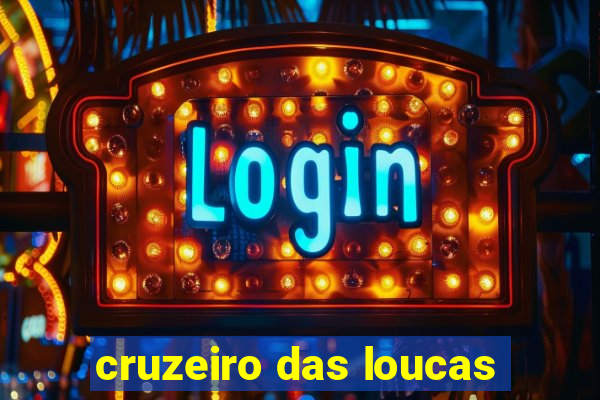 cruzeiro das loucas